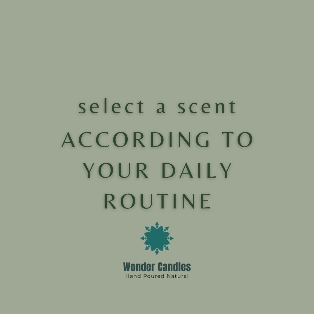 Select a candle scent according to your daily routine - Wonder Candles