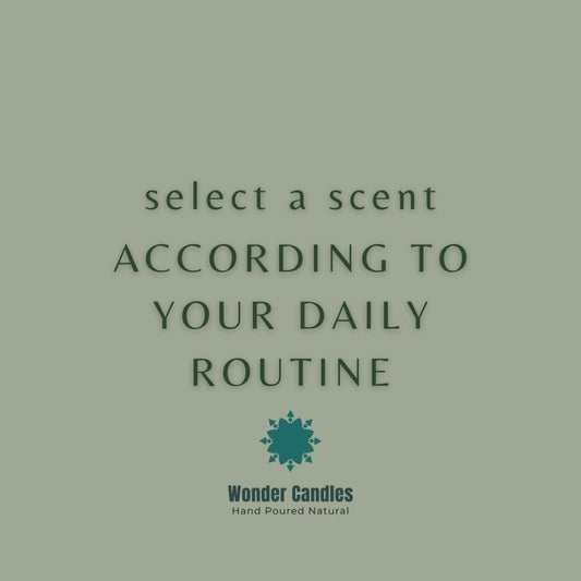 Select a candle scent according to your daily routine - Wonder Candles